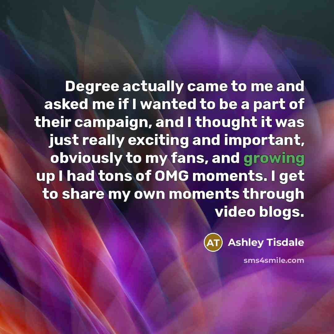 “Degree actually came to me and asked me if I…” quote by Ashley Tisdale