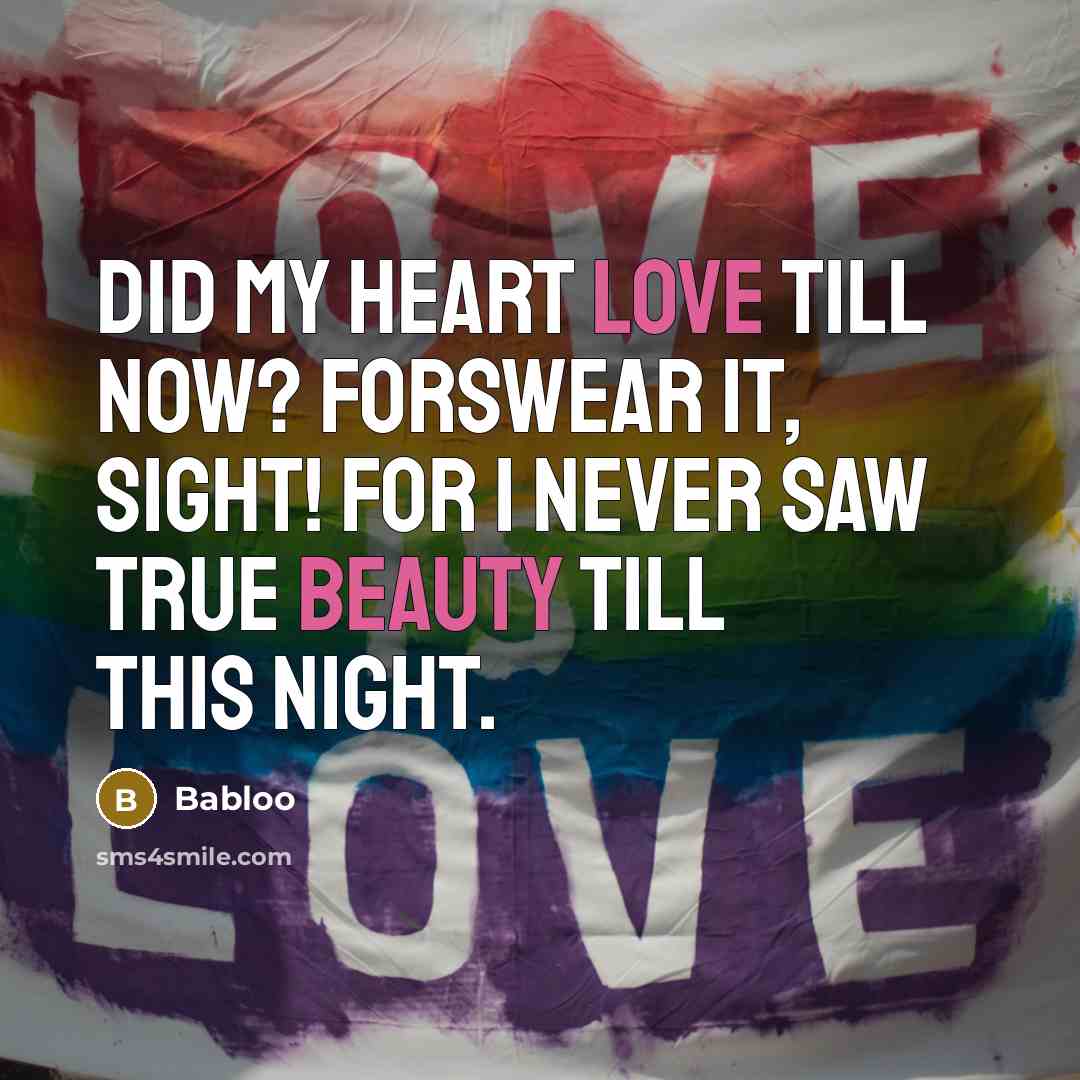 “Did my heart love till now? forswear it, sight! For…” quote by Babloo
