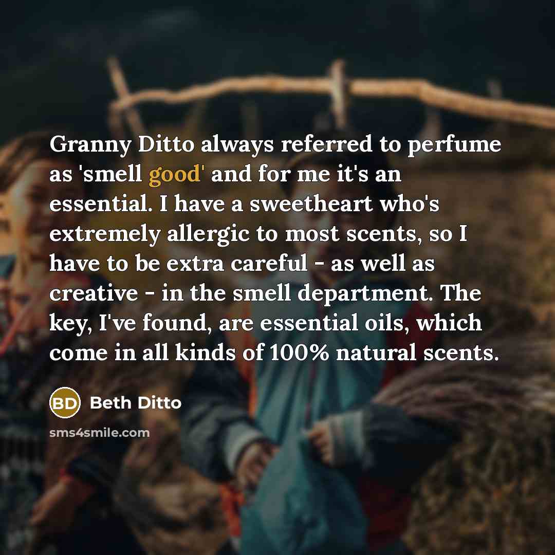 “Granny Ditto always referred to perfume as 'smell good' and…” quote by Beth Ditto