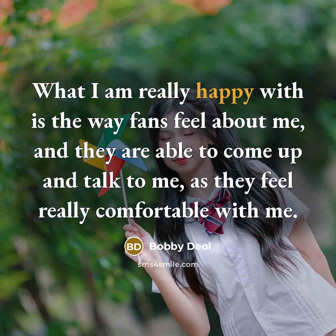 “What I am really happy with is the way fans…” quote by Bobby Deol
