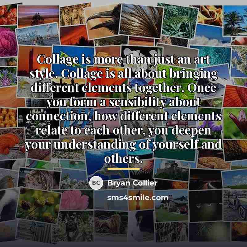 “Collage is more than just an art style. Collage is…” quote by Bryan Collier