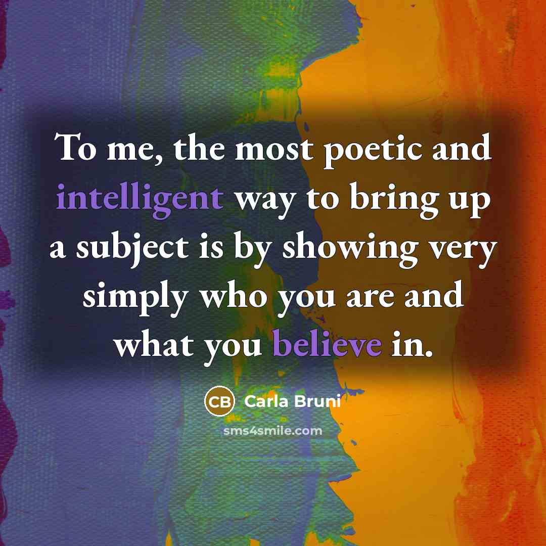“To me, the most poetic and intelligent way to bring…” quote by Carla Bruni