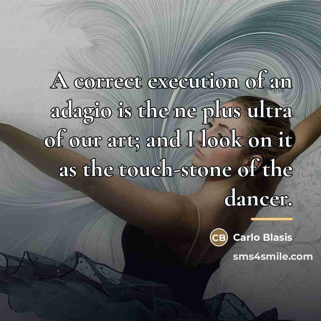 “A correct execution of an adagio is the ne plus…” quote by Carlo Blasis