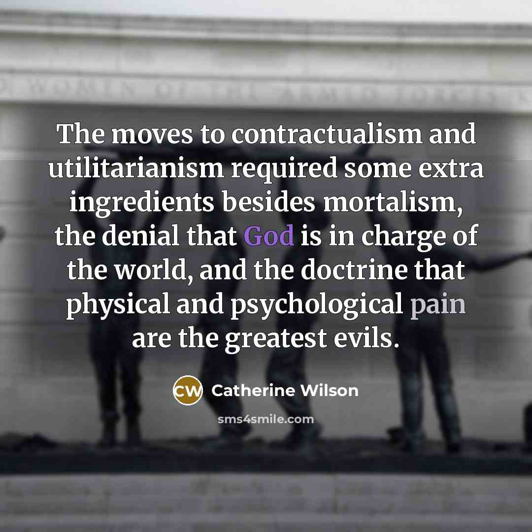 “The moves to contractualism and utilitarianism required some extra ingredients…” quote by Catherine Wilson