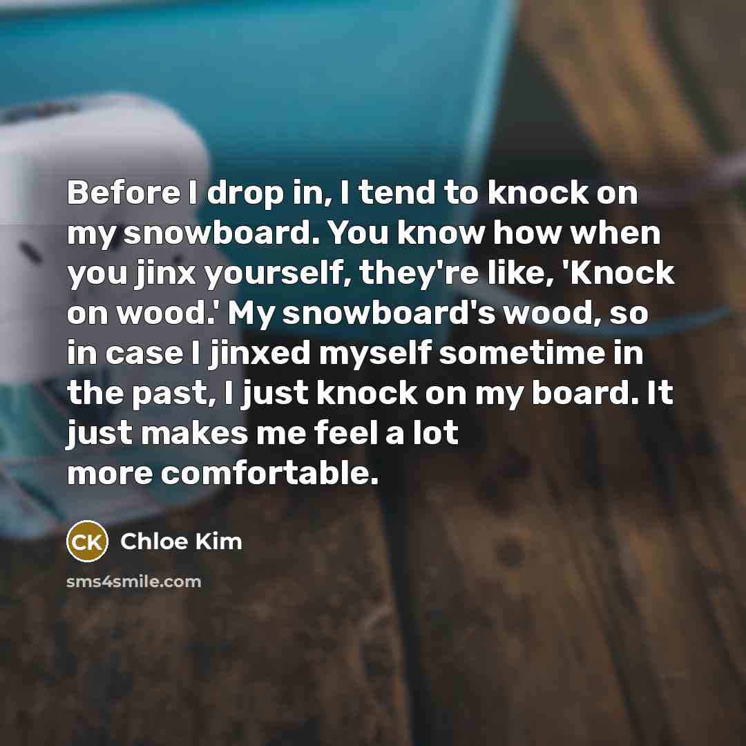 “Before I drop in, I tend to knock on my…” quote by Chloe Kim