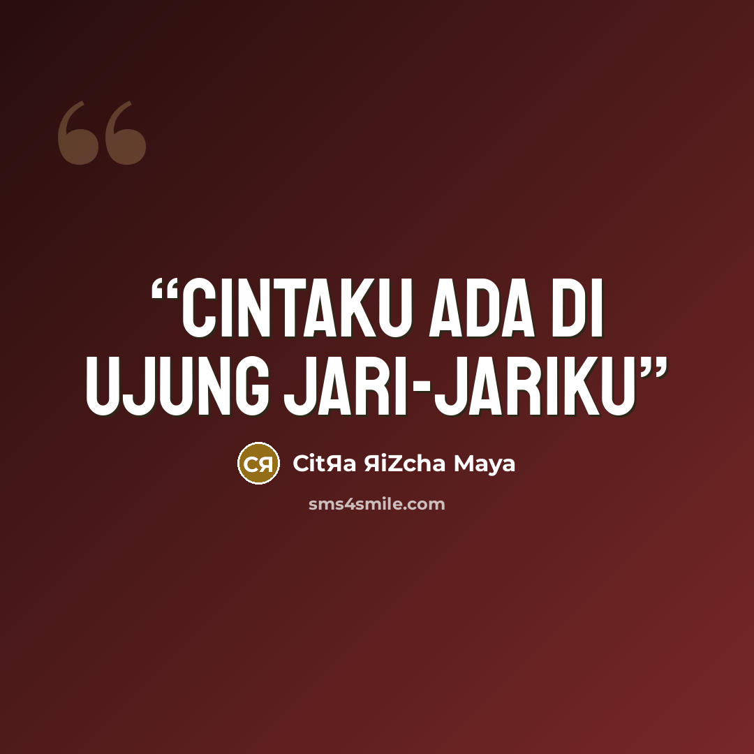 “Cintaku ada di ujung jari-jariku” quote by CitЯa ЯiZcha Maya