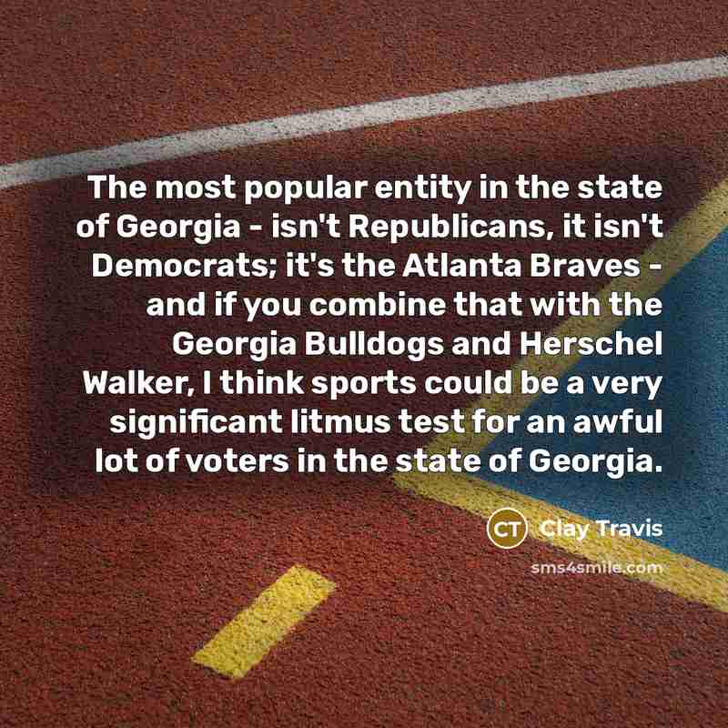 “The most popular entity in the state of Georgia -…” quote by Clay Travis