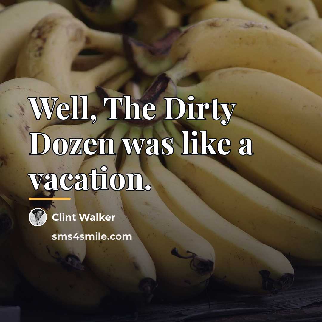“Well, The Dirty Dozen was like a vacation.…” quote by Clint Walker