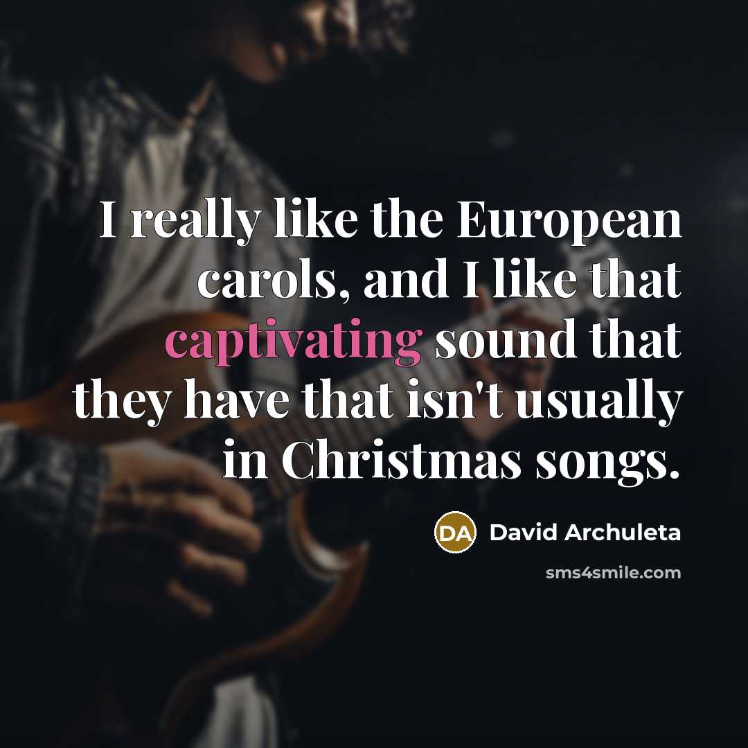 “I really like the European carols, and I like that…” quote by David Archuleta