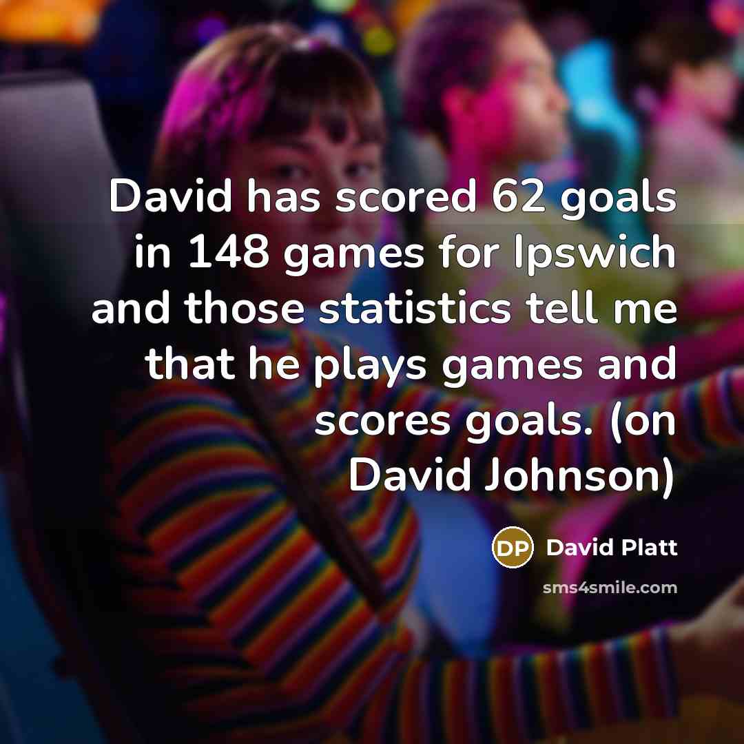 “David has scored 62 goals in 148 games for Ipswich…” quote by David Platt