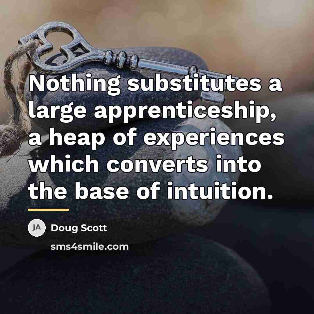 “Nothing substitutes a large apprenticeship, a heap of experiences which…” quote by Doug Scott