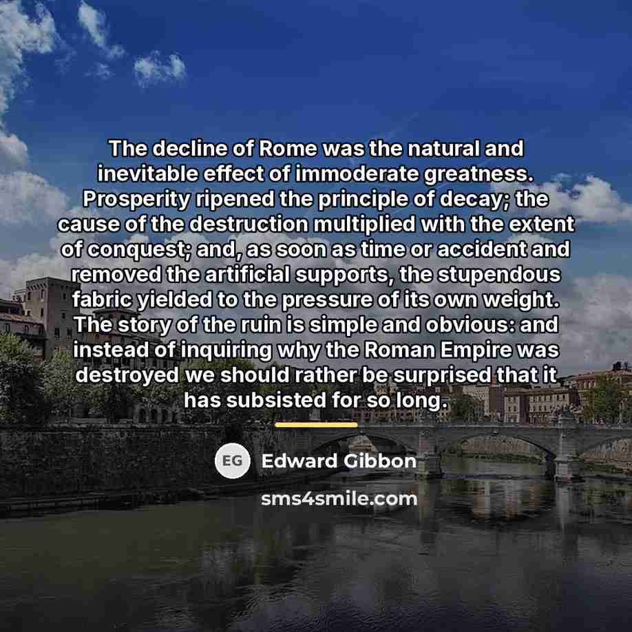 “The decline of Rome was the natural and inevitable effect…” quote by Edward Gibbon