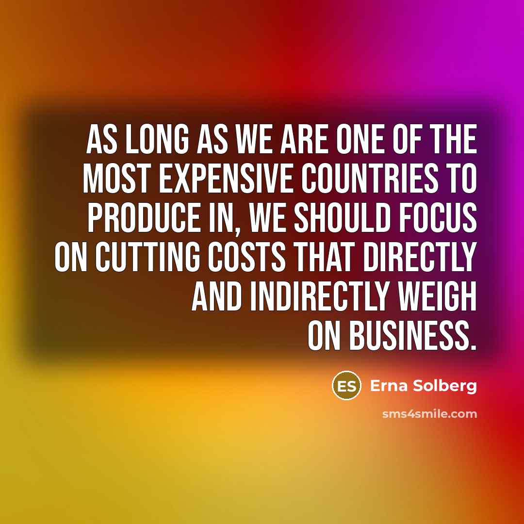 “As long as we are one of the most expensive…” quote by Erna Solberg