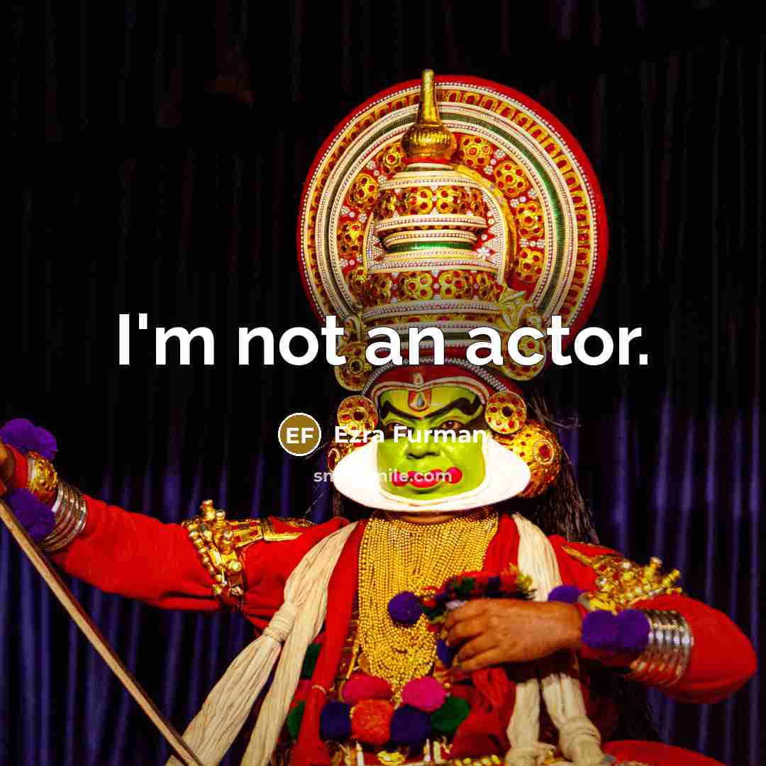 “I'm not an actor.…” quote by Ezra Furman