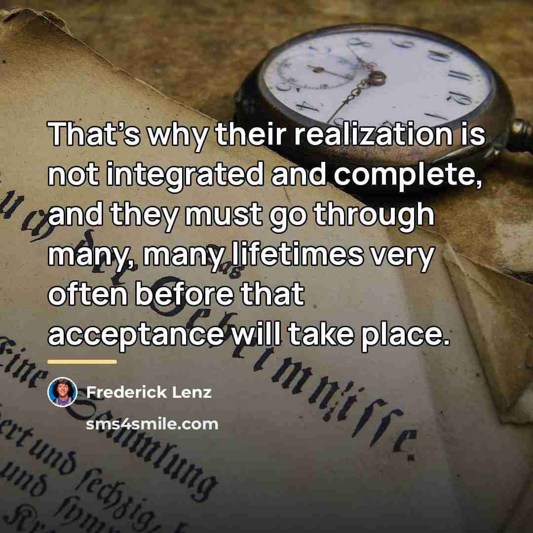 “That's why their realization is not integrated and complete, and…” quote by Frederick Lenz