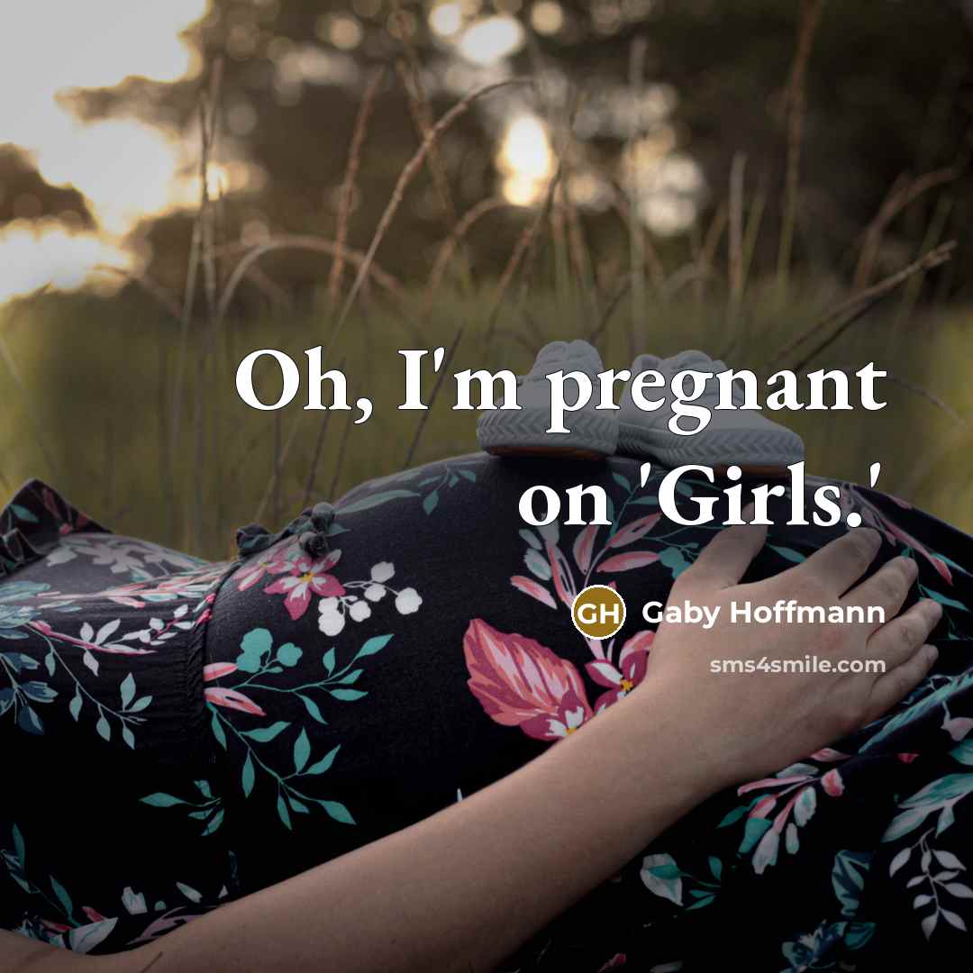 “Oh, I'm pregnant on 'Girls.'…” quote by Gaby Hoffmann