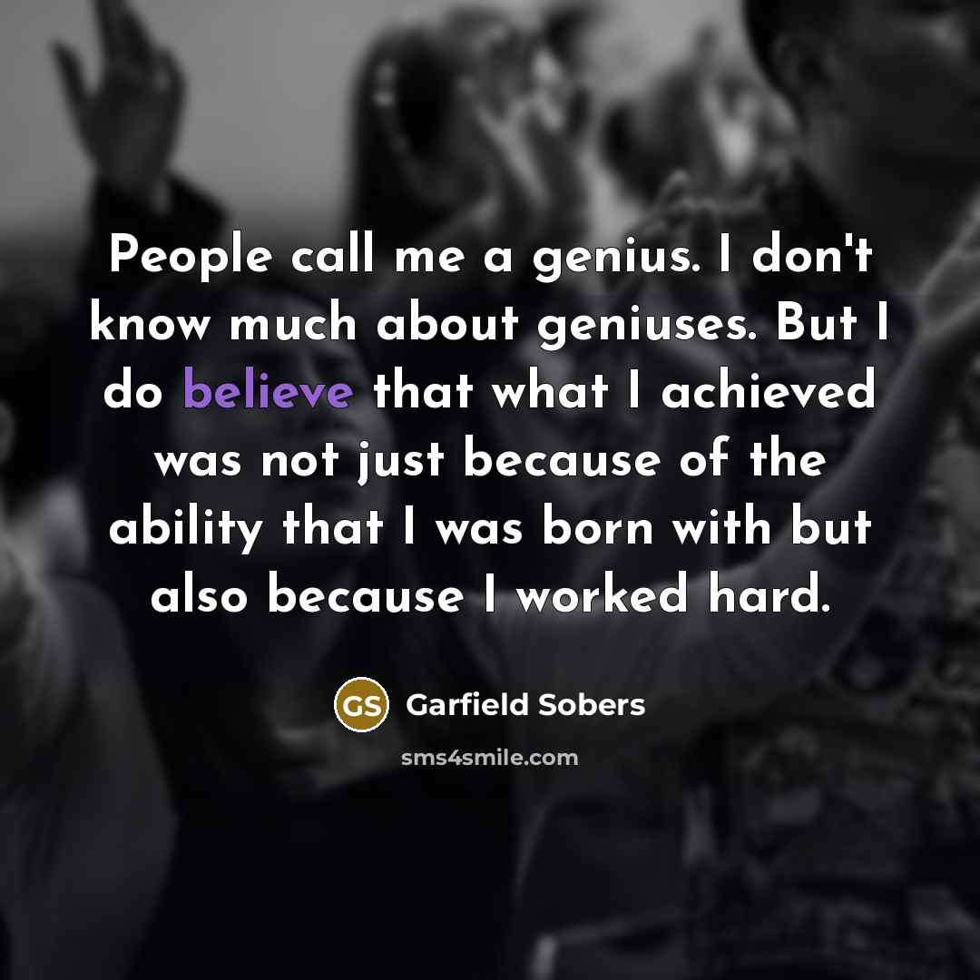 “People call me a genius. I don't know much about…” quote by Garfield Sobers
