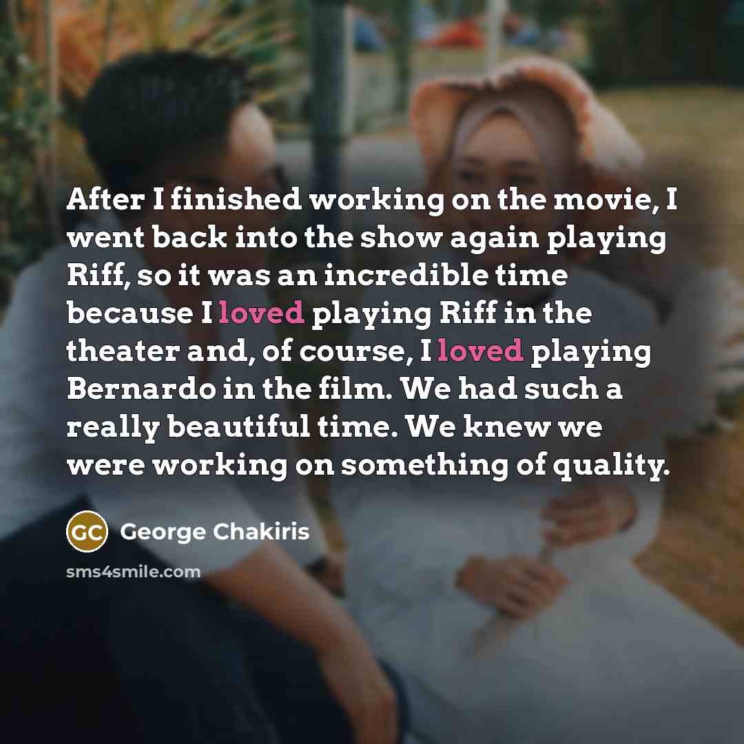 “After I finished working on the movie, I went back…” quote by George Chakiris