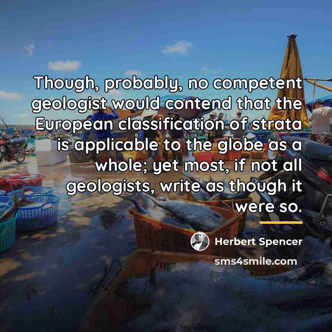 “Though, probably, no competent geologist would contend that the European…” quote by Herbert Spencer