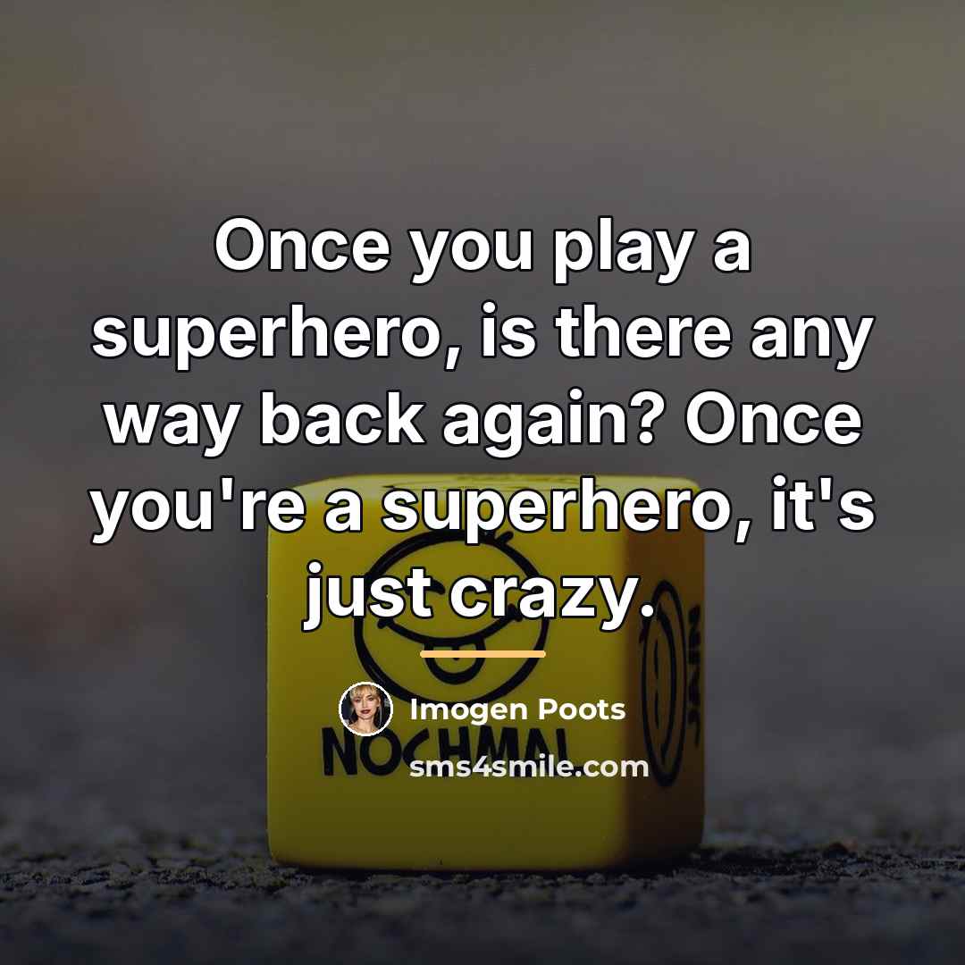 “Once you play a superhero, is there any way back…” quote by Imogen Poots