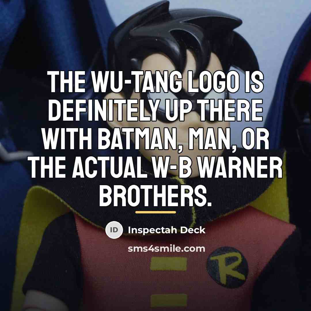 “The Wu-Tang logo is definitely up there with Batman, man,…” quote by Inspectah Deck