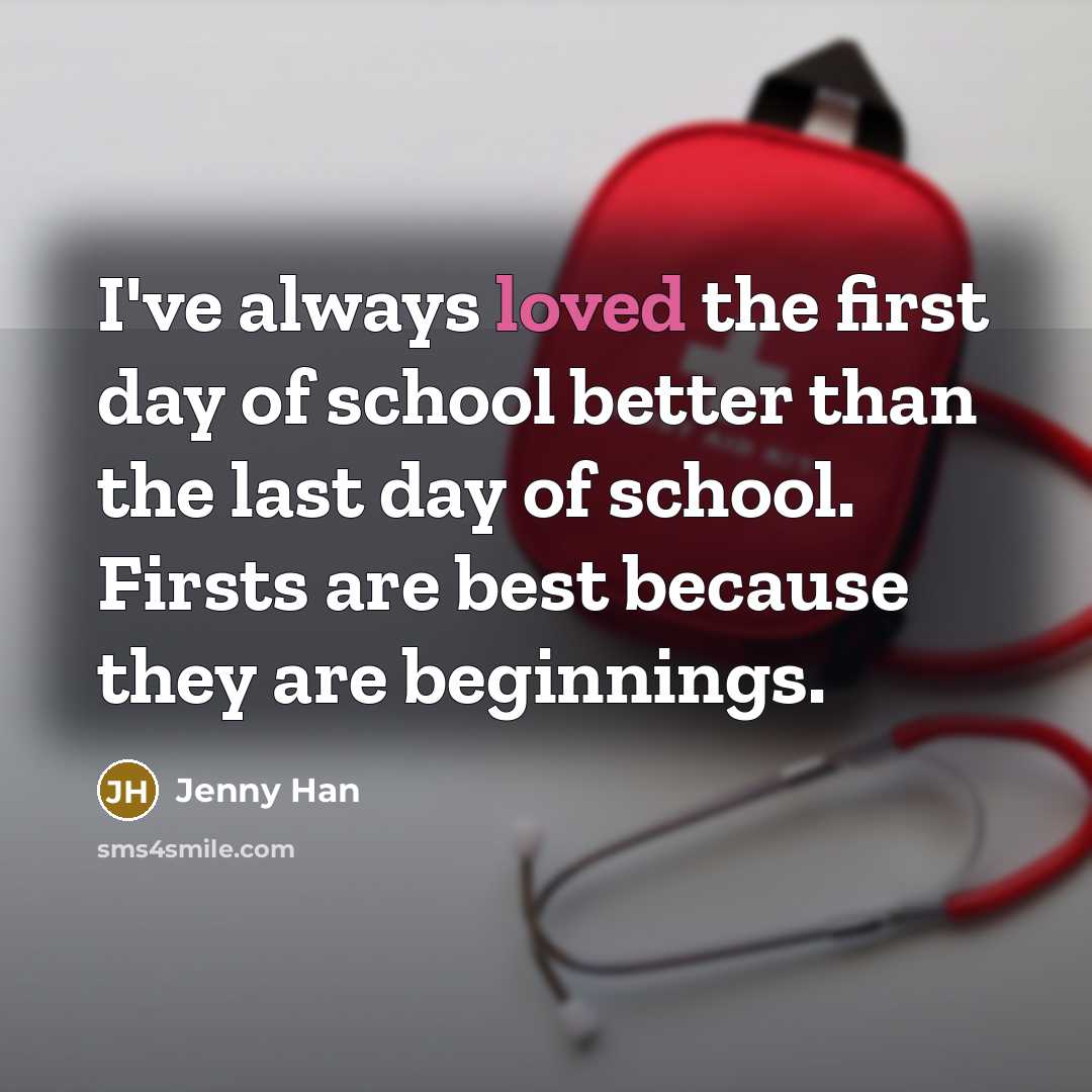 “I've always loved the first day of school better than…” quote by Jenny Han