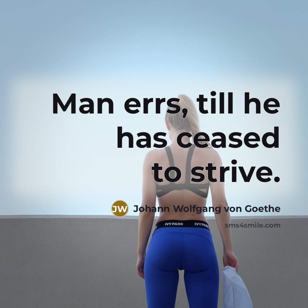 “Man errs, till he has ceased to strive.…” quote by Johann Wolfgang von Goethe