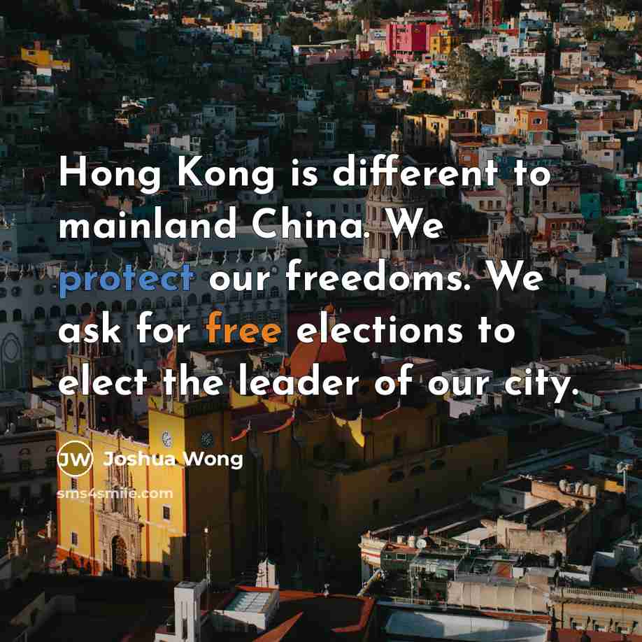 “Hong Kong is different to mainland China. We protect our…” quote by Joshua Wong