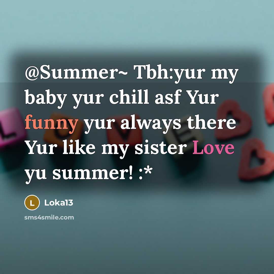 “@Summer~ Tbh:yur my baby yur chill asf Yur funny yur…” quote by Loka13