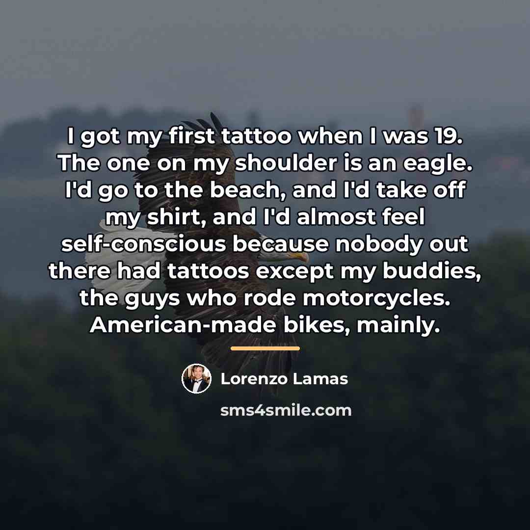 “I got my first tattoo when I was 19. The…” quote by Lorenzo Lamas