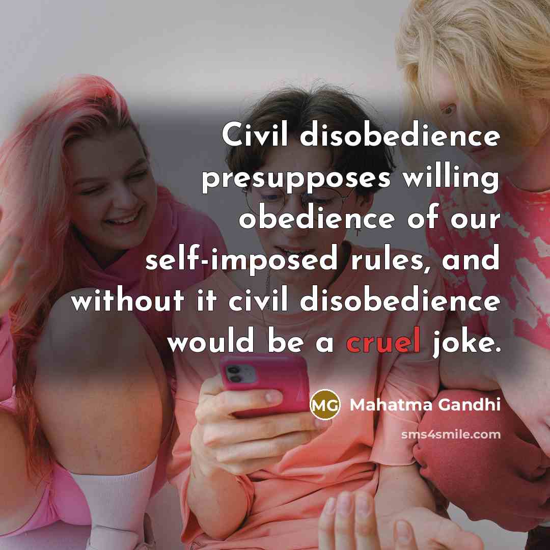 “Civil disobedience presupposes willing obedience of our self-imposed rules, and…” quote by Mahatma Gandhi