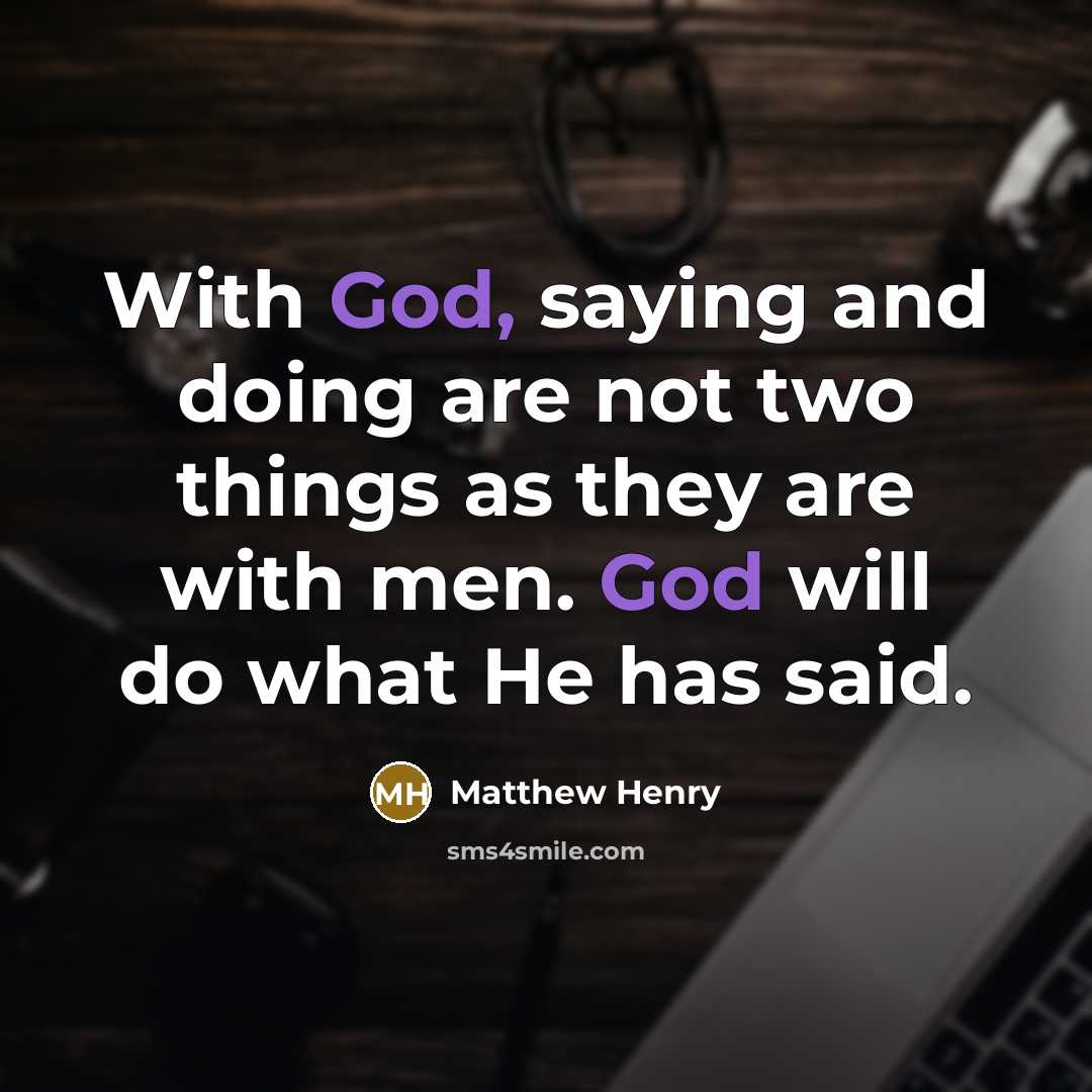“With God, saying and doing are not two things as…” quote by Matthew Henry