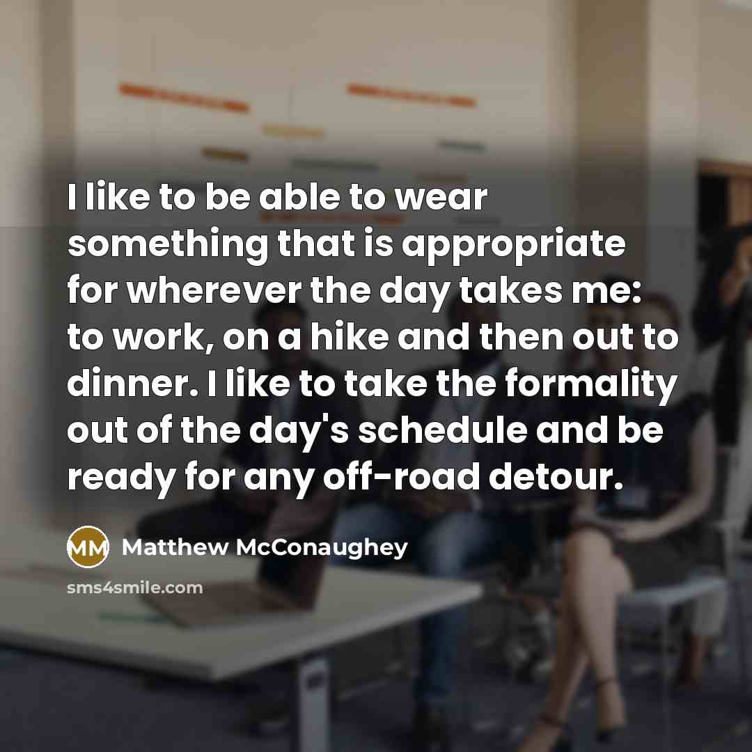 “I like to be able to wear something that is…” quote by Matthew McConaughey
