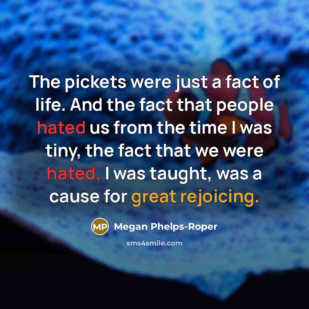 “The pickets were just a fact of life. And the…” quote by Megan Phelps-Roper