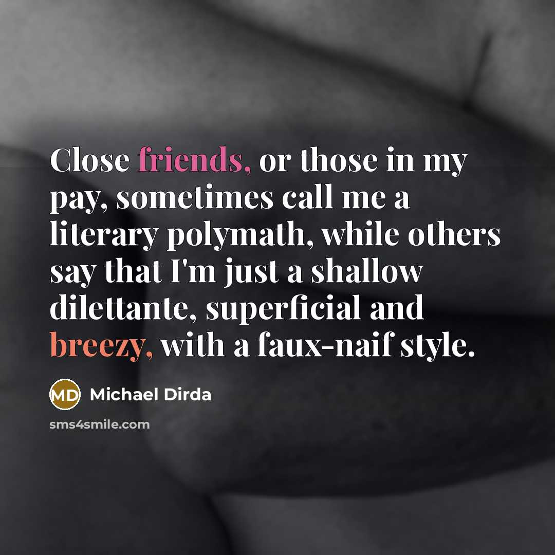 “Close friends, or those in my pay, sometimes call me…” quote by Michael Dirda