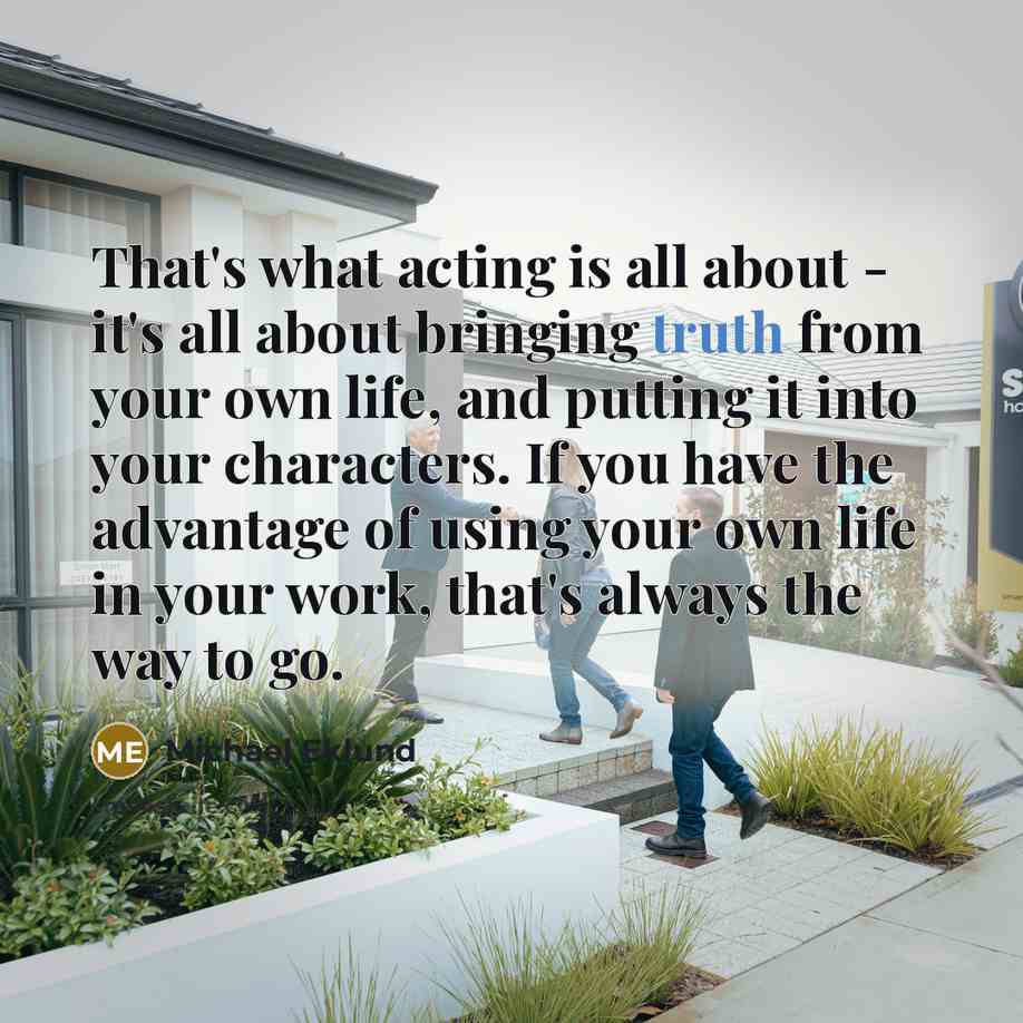 “That's what acting is all about - it's all about…” quote by Michael Eklund