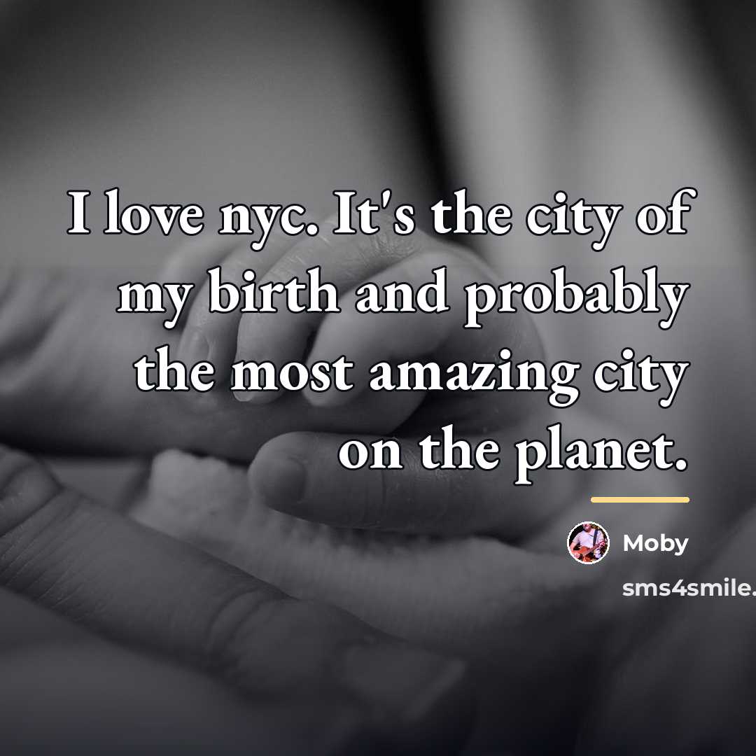 “I love nyc. It's the city of my birth and…” quote by Moby