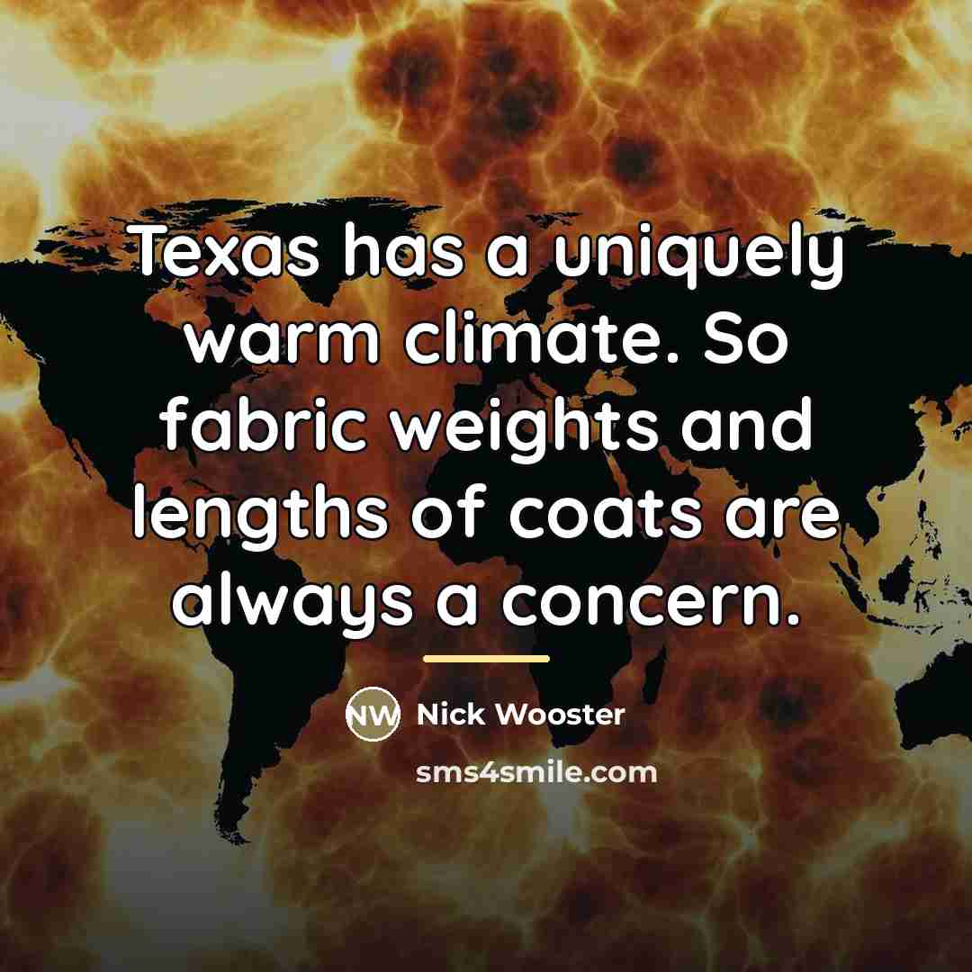 “Texas has a uniquely warm climate. So fabric weights and…” quote by Nick Wooster