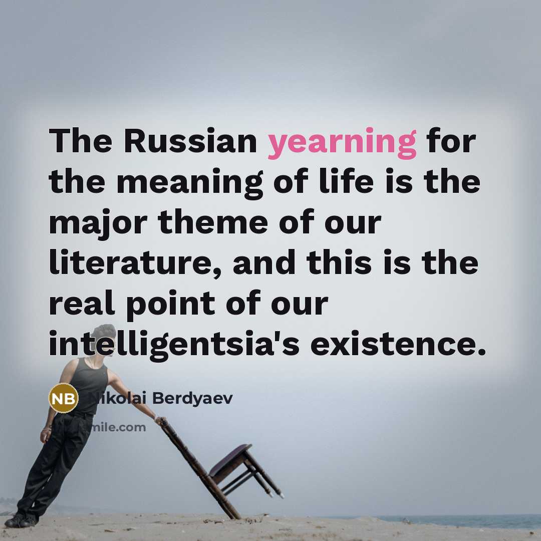 “The Russian yearning for the meaning of life is the…” quote by Nikolai Berdyaev
