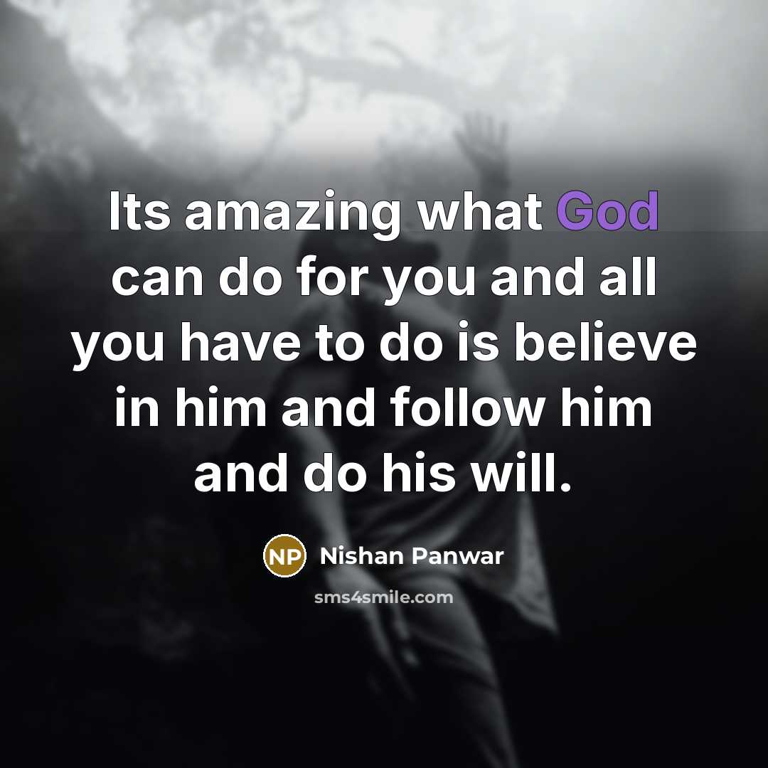 “Its amazing what God can do for you and all…” quote by Nishan Panwar