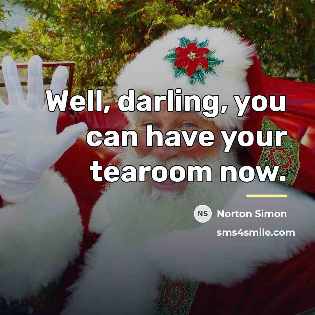 “Well, darling, you can have your tearoom now.…” quote by Norton Simon
