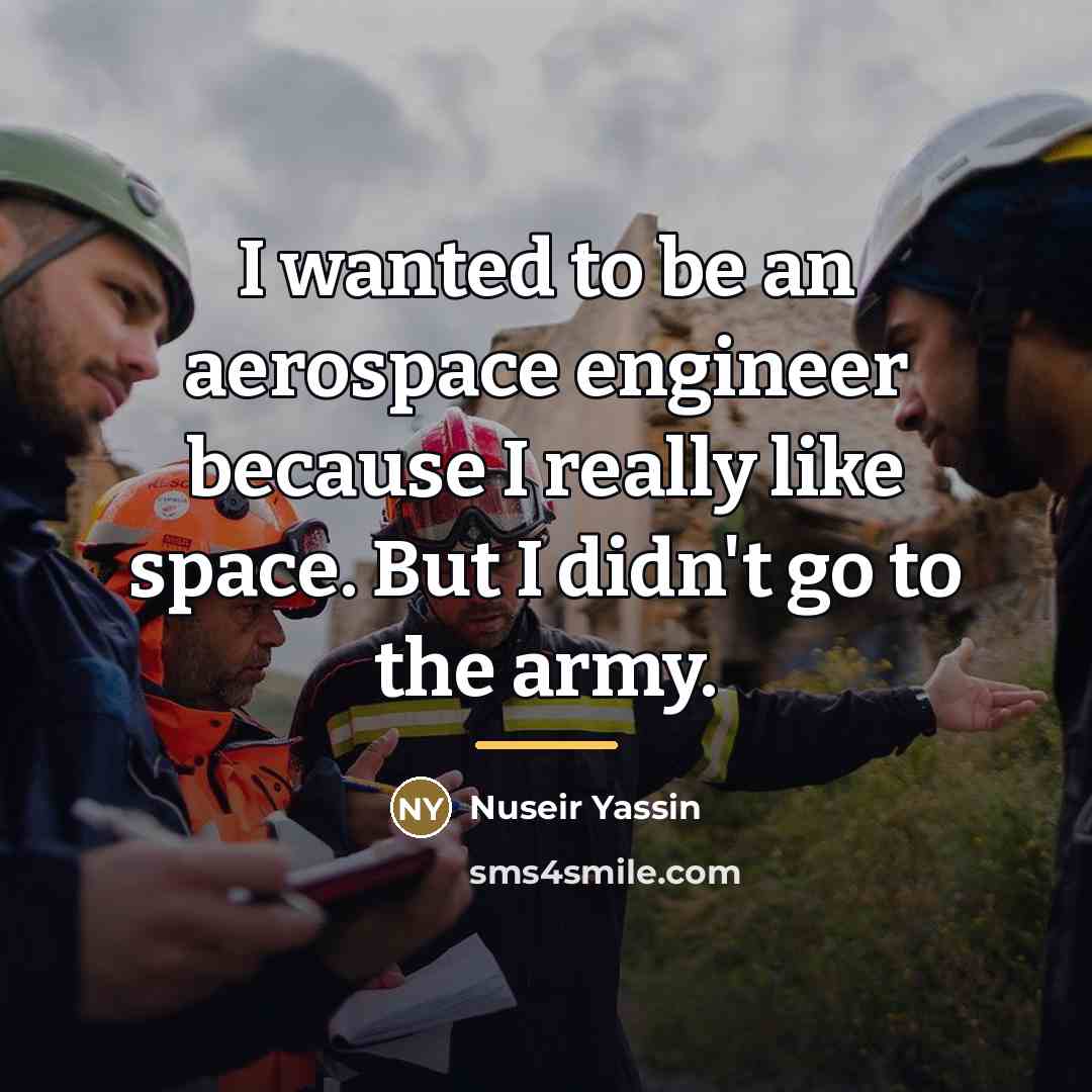 “I wanted to be an aerospace engineer because I really…” quote by Nuseir Yassin