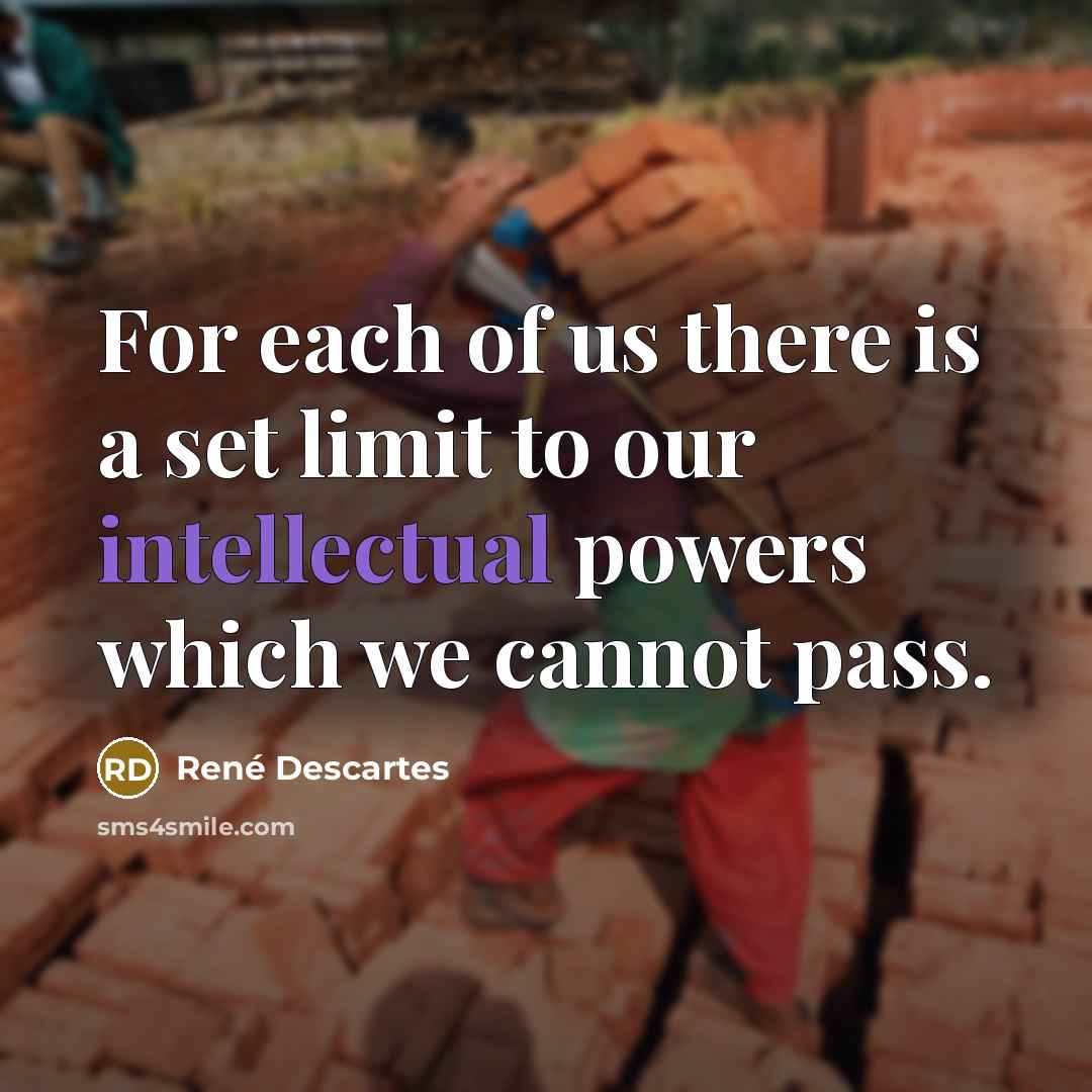 “For each of us there is a set limit to…” quote by Rene Descartes
