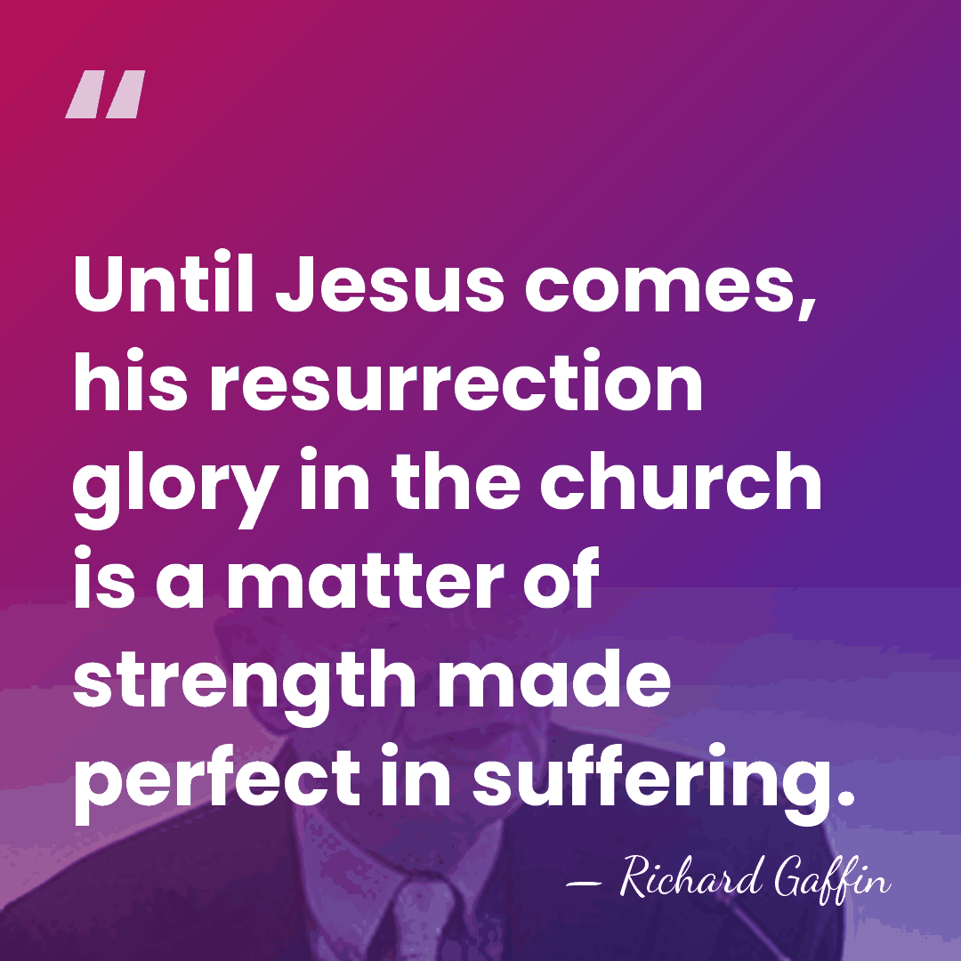 Until Jesus comes, his resurrection glory in the church is a matter&hellip; - Richard Gaffin
