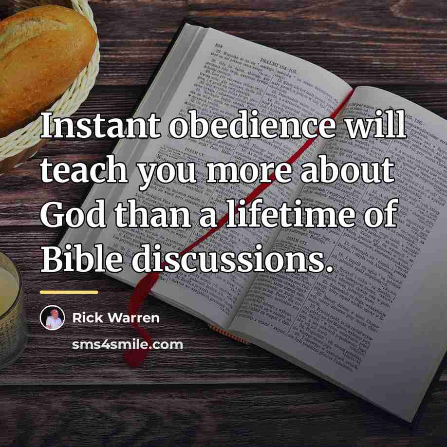“Instant obedience will teach you more about God than a…” quote by Rick Warren