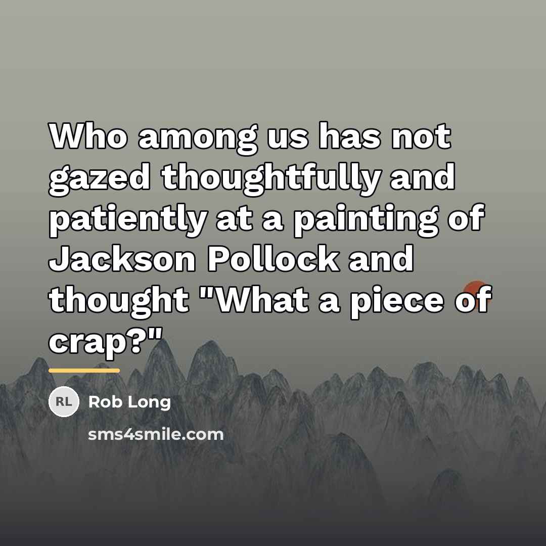 “Who among us has not gazed thoughtfully and patiently at…” quote by Rob Long