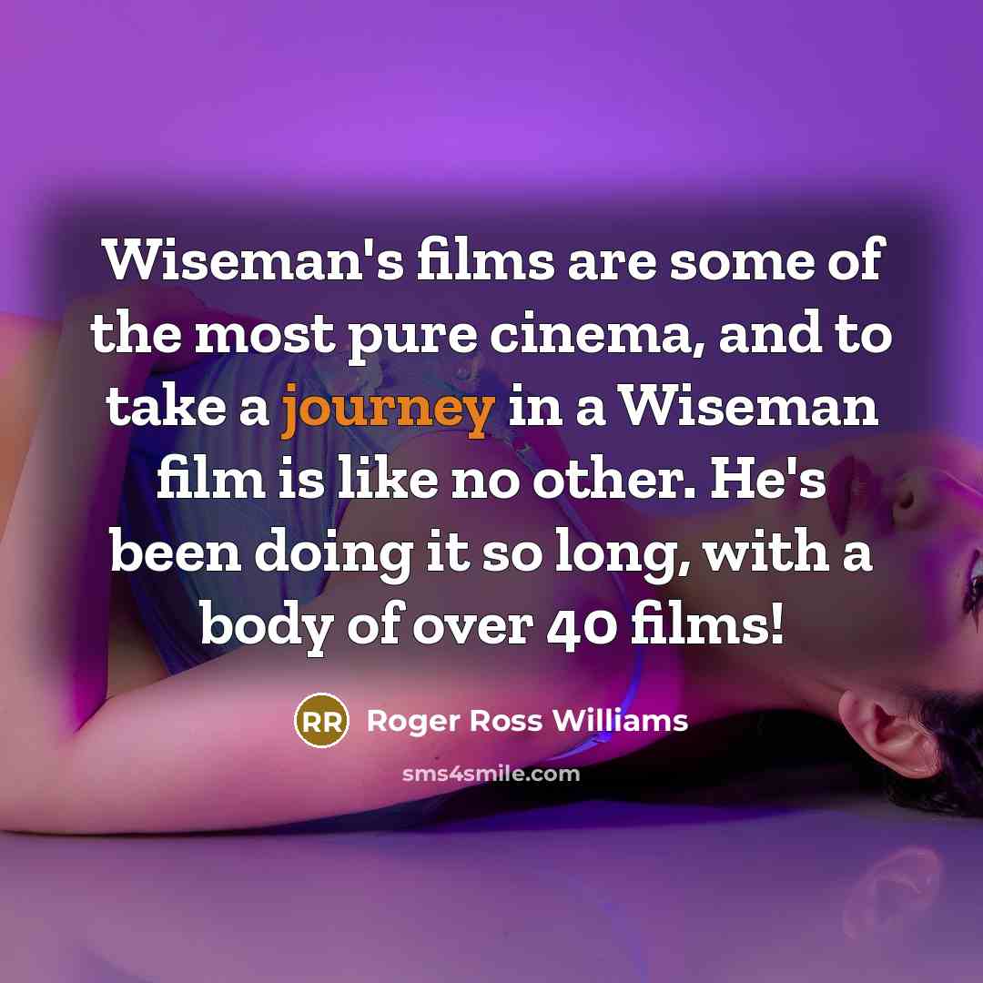 “Wiseman's films are some of the most pure cinema, and…” quote by Roger Ross Williams