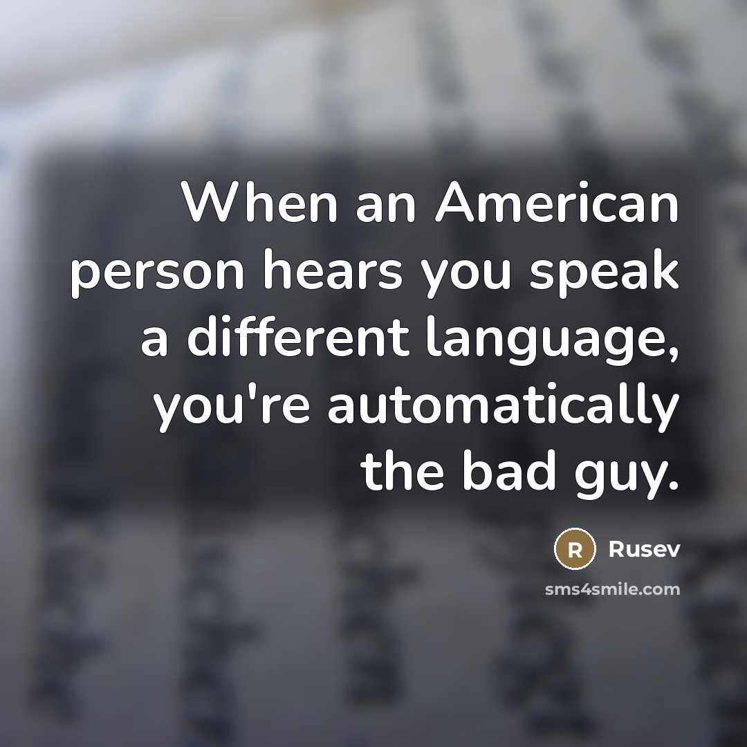 “When an American person hears you speak a different language,…” quote by Rusev