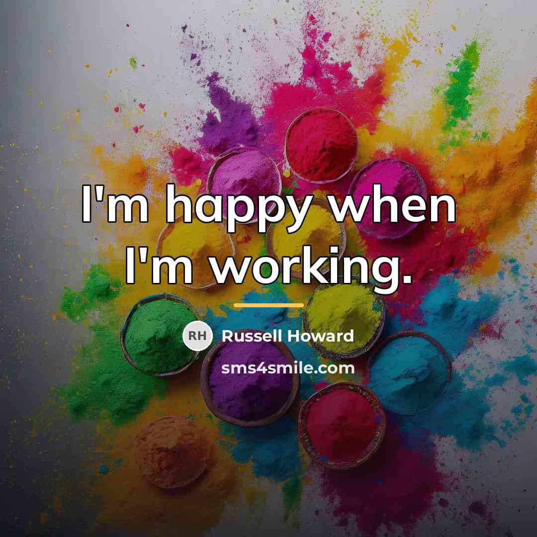 “I'm happy when I'm working.…” quote by Russell Howard