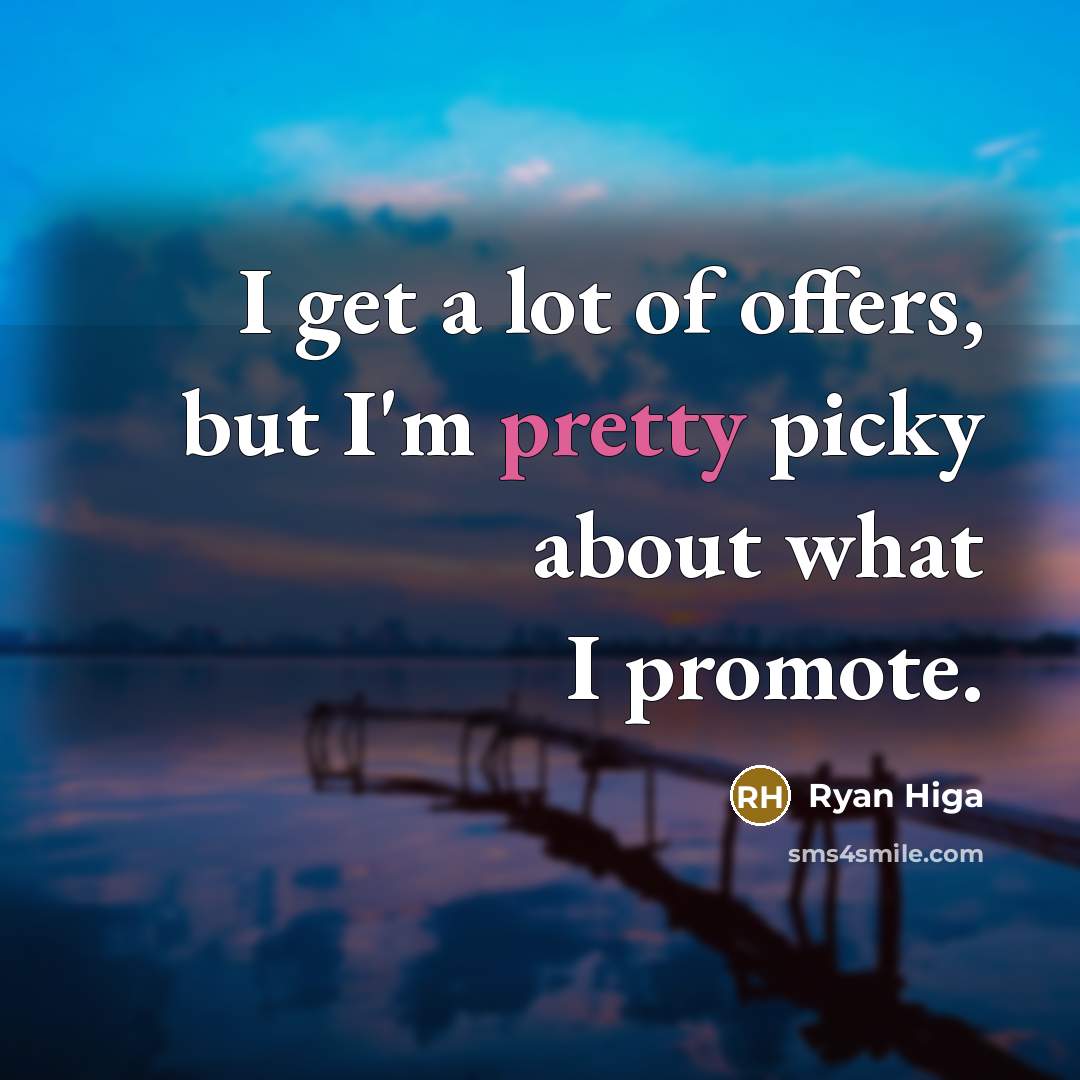 “I get a lot of offers, but I'm pretty picky…” quote by Ryan Higa